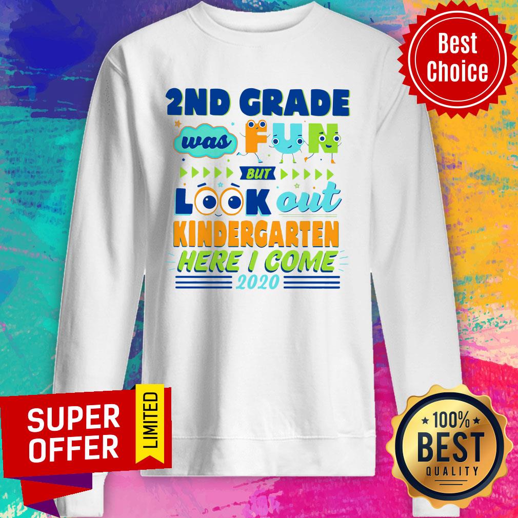 Nice 2ND Grade Was Fun But Look Out Kindergarten Here I Come 2020 Shirt