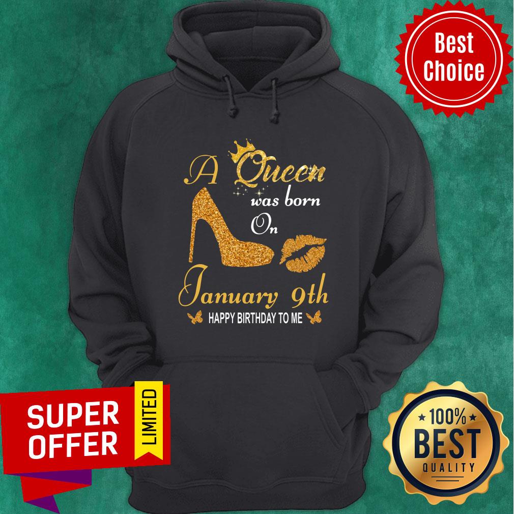 Nice A Queen Was Born On 9th January Happy Birthday To Me Shirt