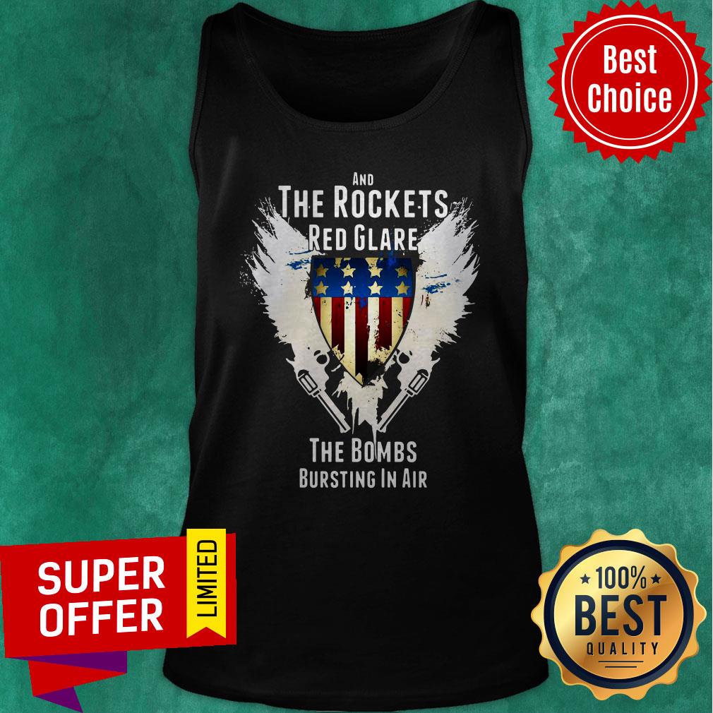 Nice And The Rockets Red Glare The Bombs Bursting In Air American Anthem Shirt
