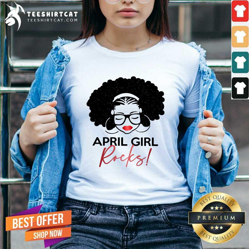 Nice April Girl Rocks Shirt
