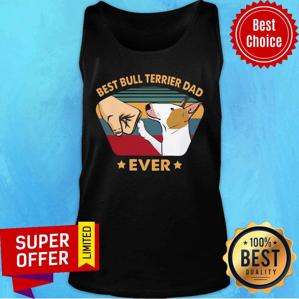 Nice Best Bull Terrier Dad Ever Vintage Shirt