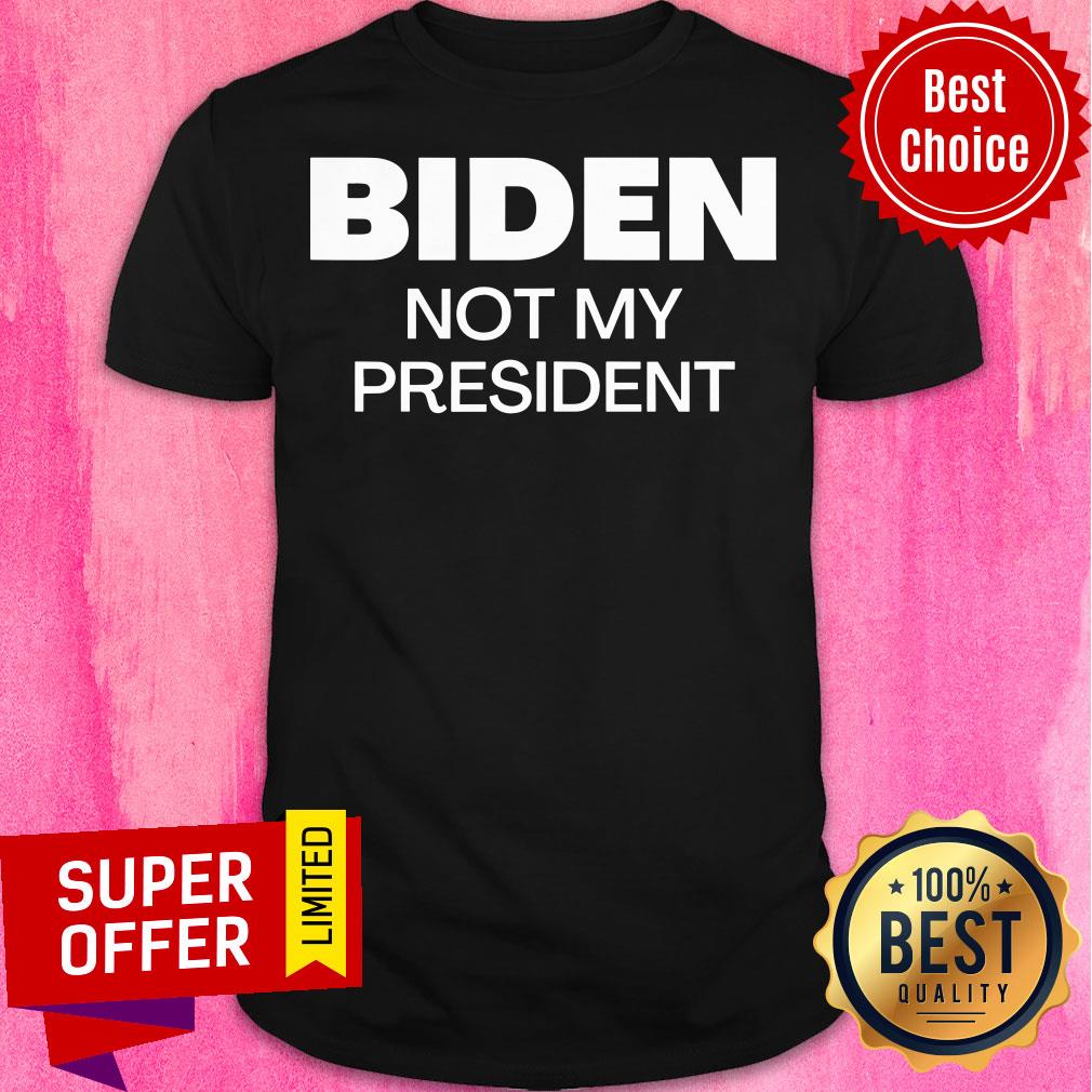 Nice Biden Not My President Pro Trump 2020 Anti Joe Biden Shirt