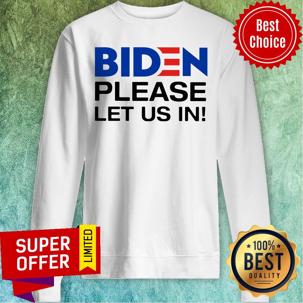 Nice Biden Please Let Us In Shirt
