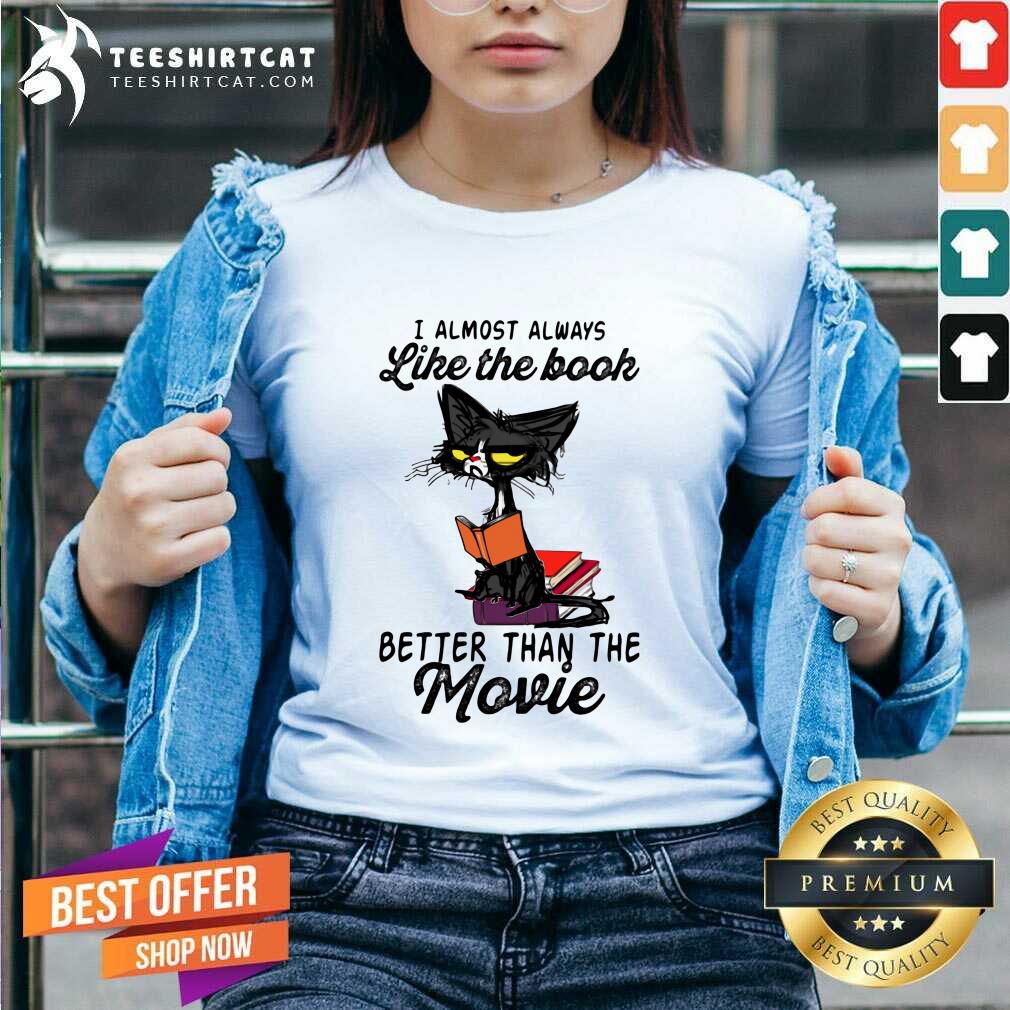 Nice Cat Meh I Almost Always Like The Book Better Than The Movie Shirt