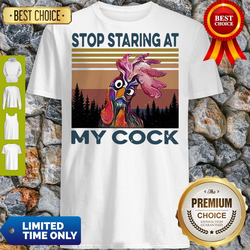 Nice Chicken Rooster Stop Staring At My Cock Vintage Shirt