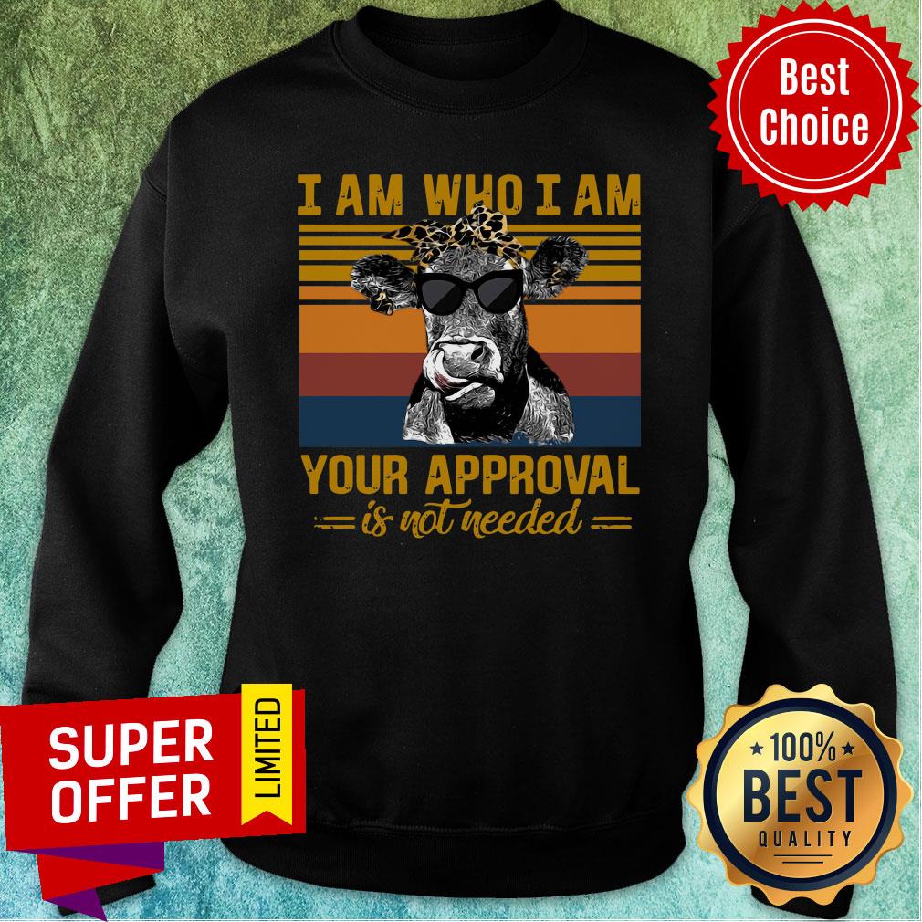 Nice Cow I Am Who I Am Your Approval Is Not Needed Shirt