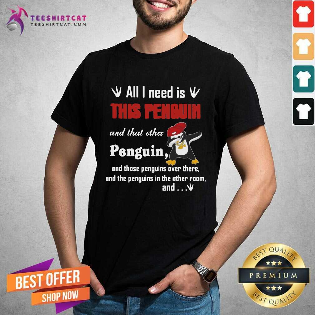 nice-dabbing-penguin-all-i-need-is-this-penshirt.jpg