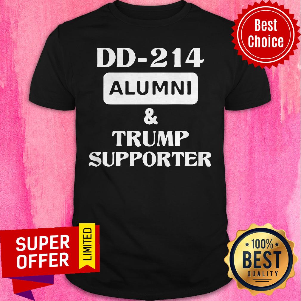 Nice DD 214 Alumni And Trump Supporter Shirt