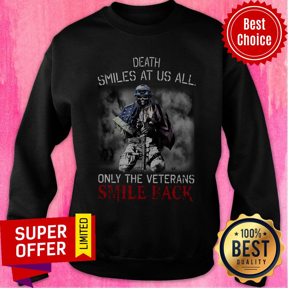 Nice Death Smiles At Us All Only The Veterans Smile Back Shirt