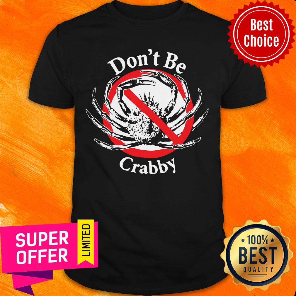 Nice Don't Be Crabby Shirt