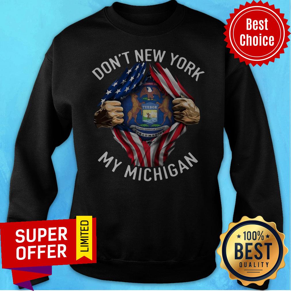 Nice Don’t New York My Michigan American Flag Shirt