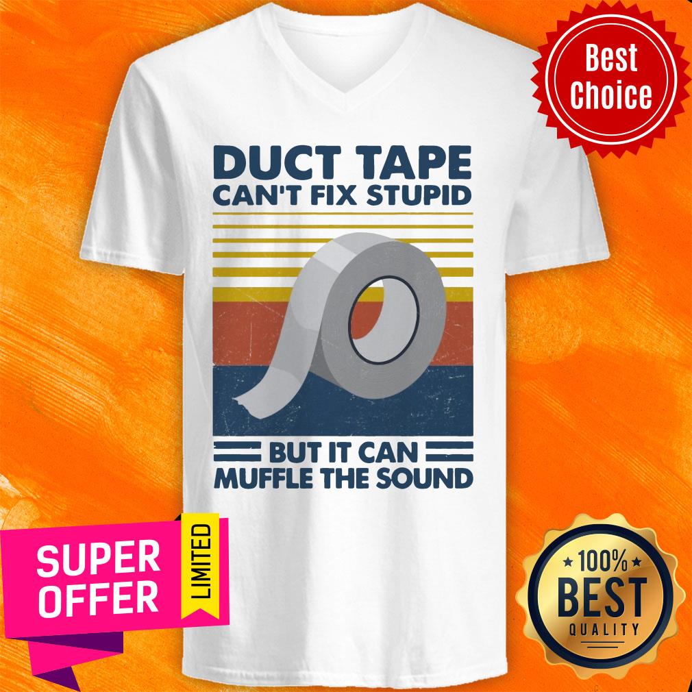Nice Duct Tape Can’t Fix Stupid But It Can Muffle The Sound Vintage Shirt