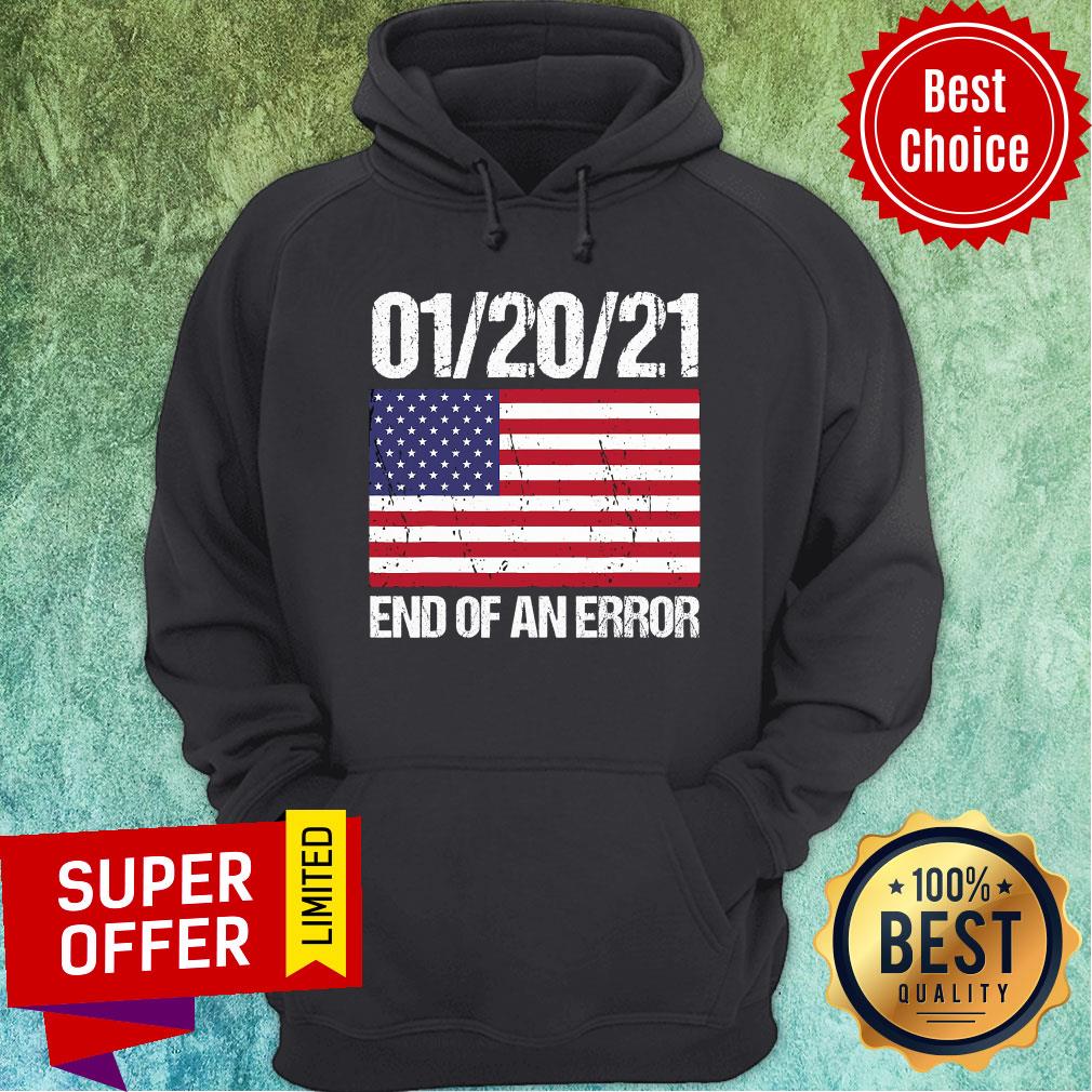Nice End Of An Error January 21st 2021 American Flag Shirt
