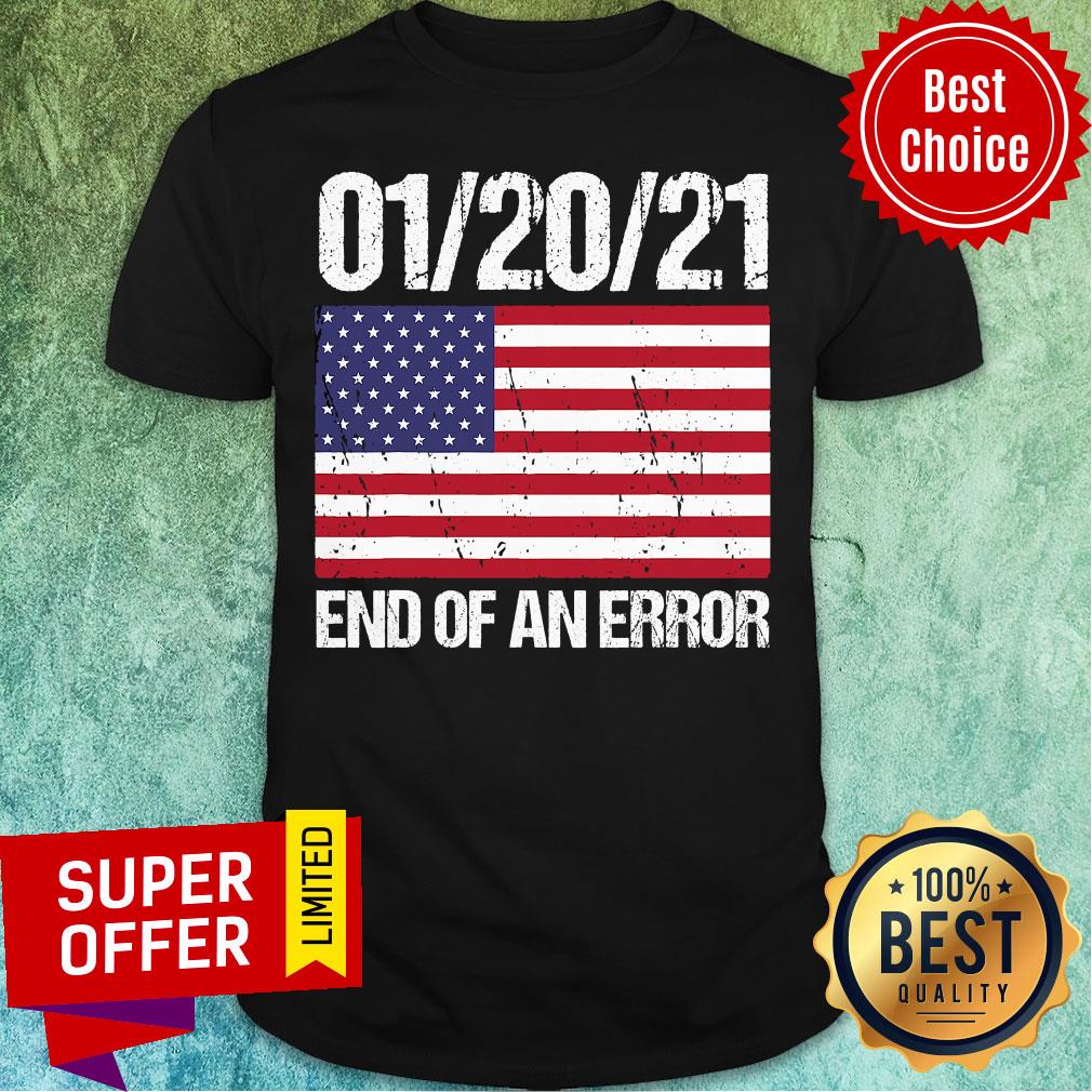 Nice End Of An Error January 21st 2021 American Flag Shirt
