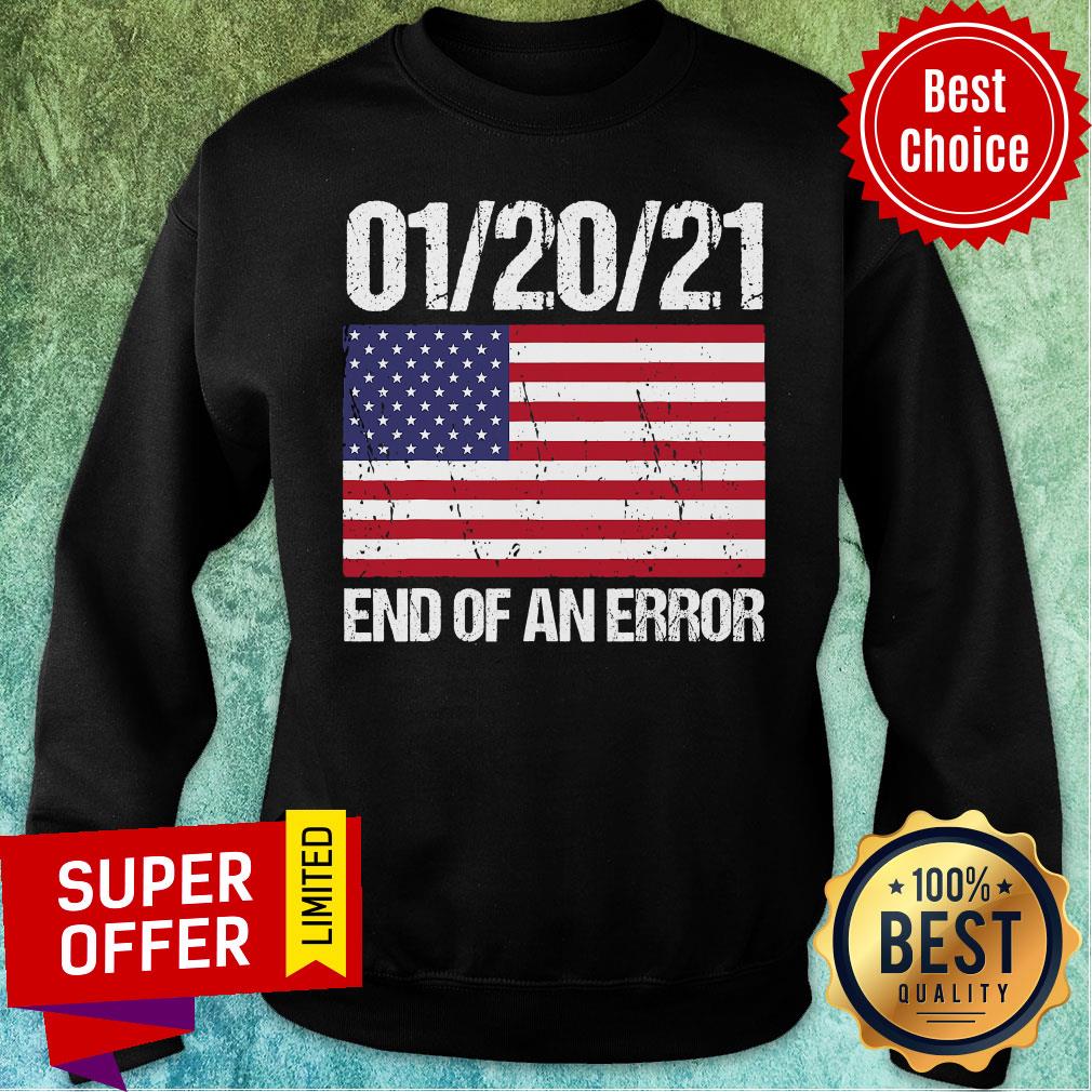 Nice End Of An Error January 21st 2021 American Flag Shirt
