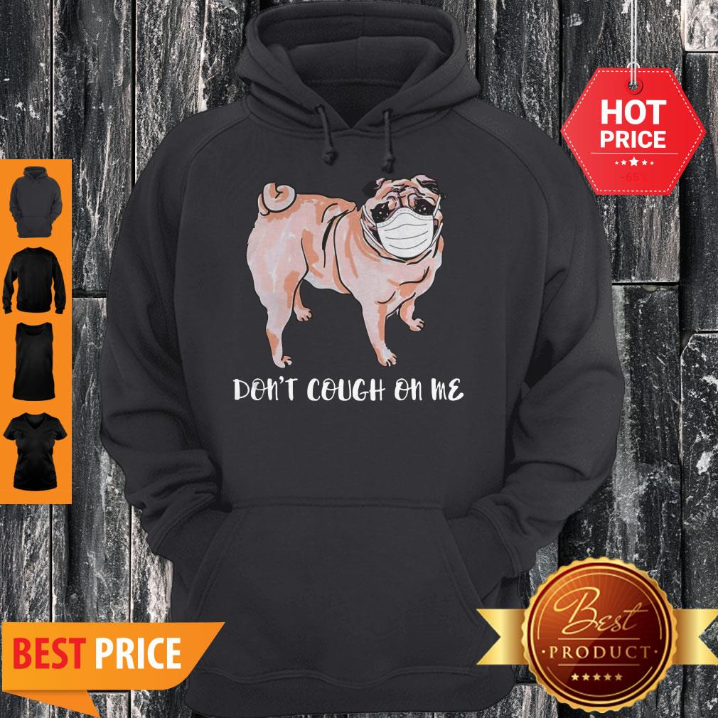 Nice Face Mask Pug Don’t Cough On MeShirt