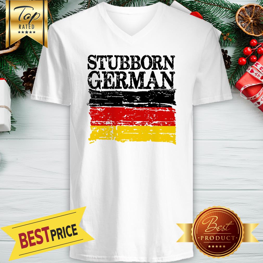 Nice German Stubborn Shirt