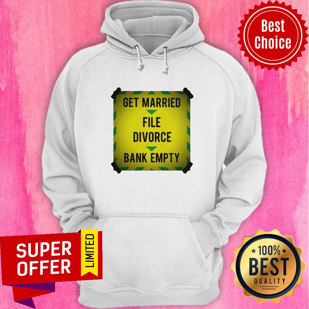 Nice Get Married File Divorce Bank Empty Shirt