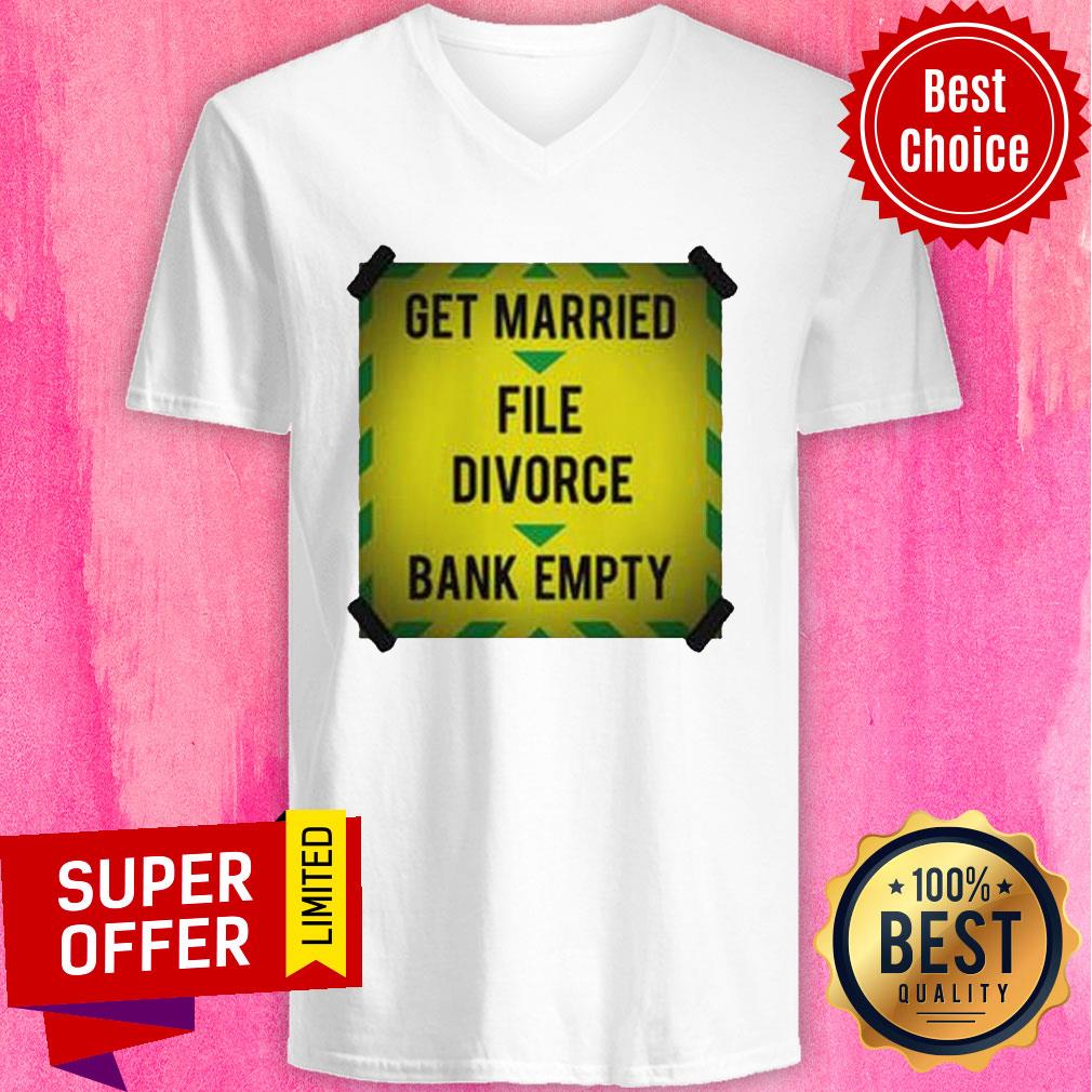 Nice Get Married File Divorce Bank Empty Shirt