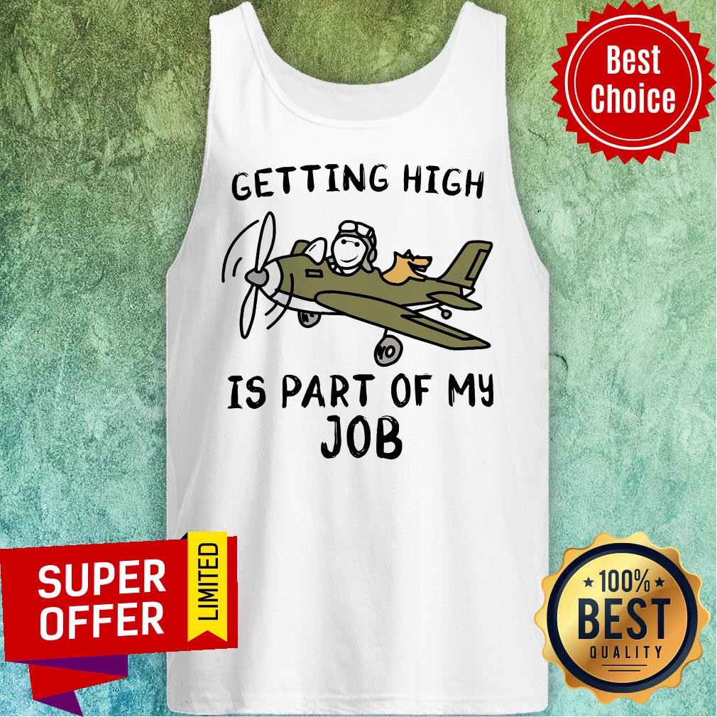 Nice Getting High Is Part Of My Job Plane Shirt
