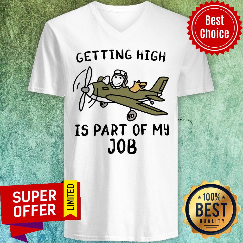 Nice Getting High Is Part Of My Job Plane Shirt