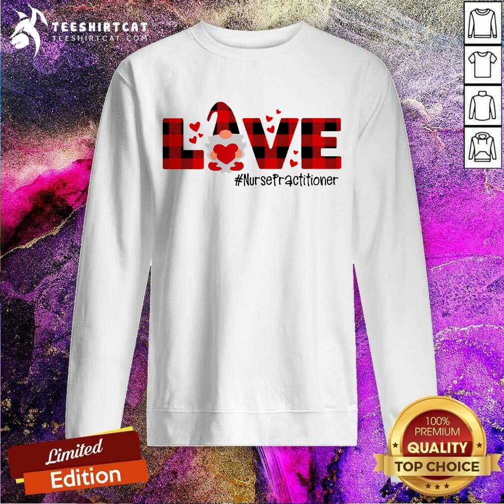 Nice Gnome Love Valentine Nurse Practitioner Shirt