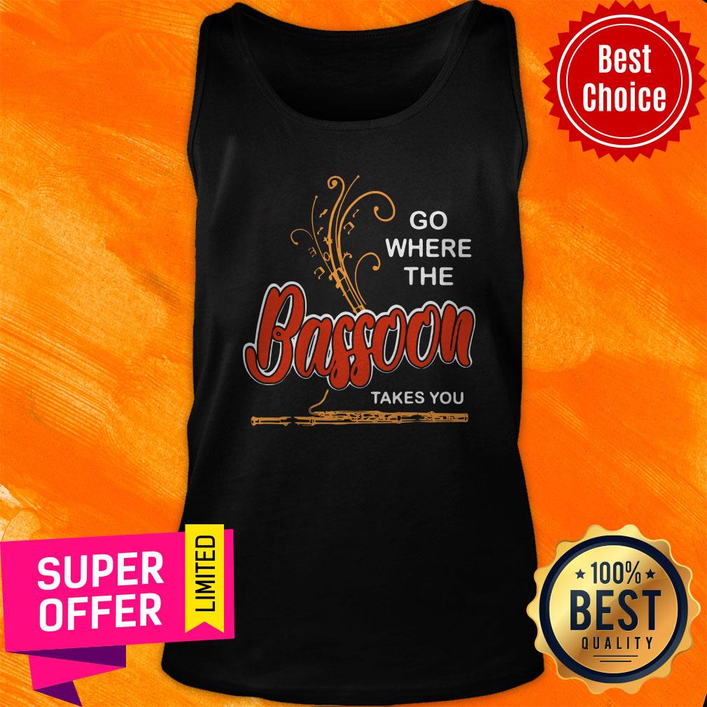 Nice Go Where Bassoon Takes You Music Instrument Lovers Shirt