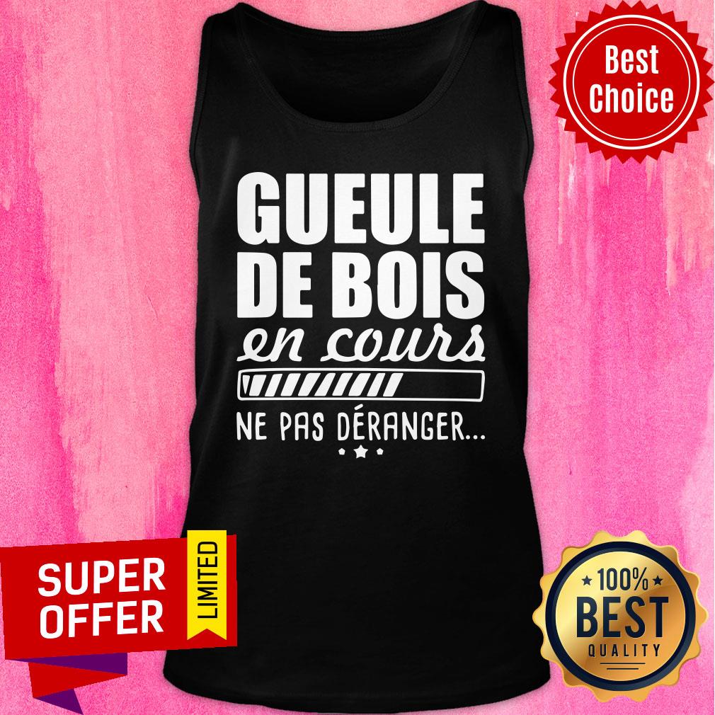 Nice Gueule De Bois En Cours Ne Pas Deranger Shirt