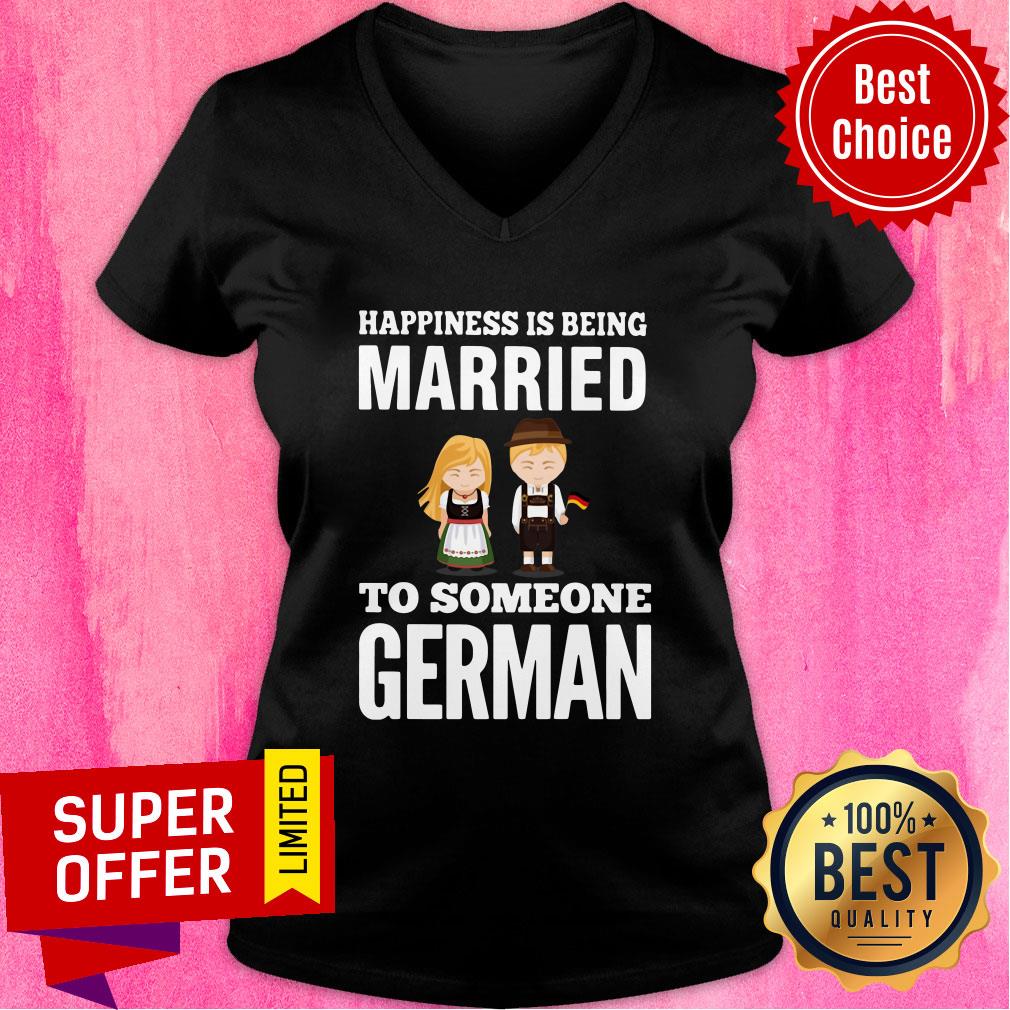 Nice Happiness Is Being Married To Someone German Shirt