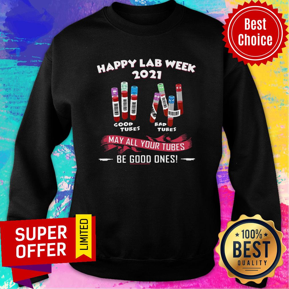 Nice Happy Lab Week 2021 May All Your Tubes Be Good Ones Shirt