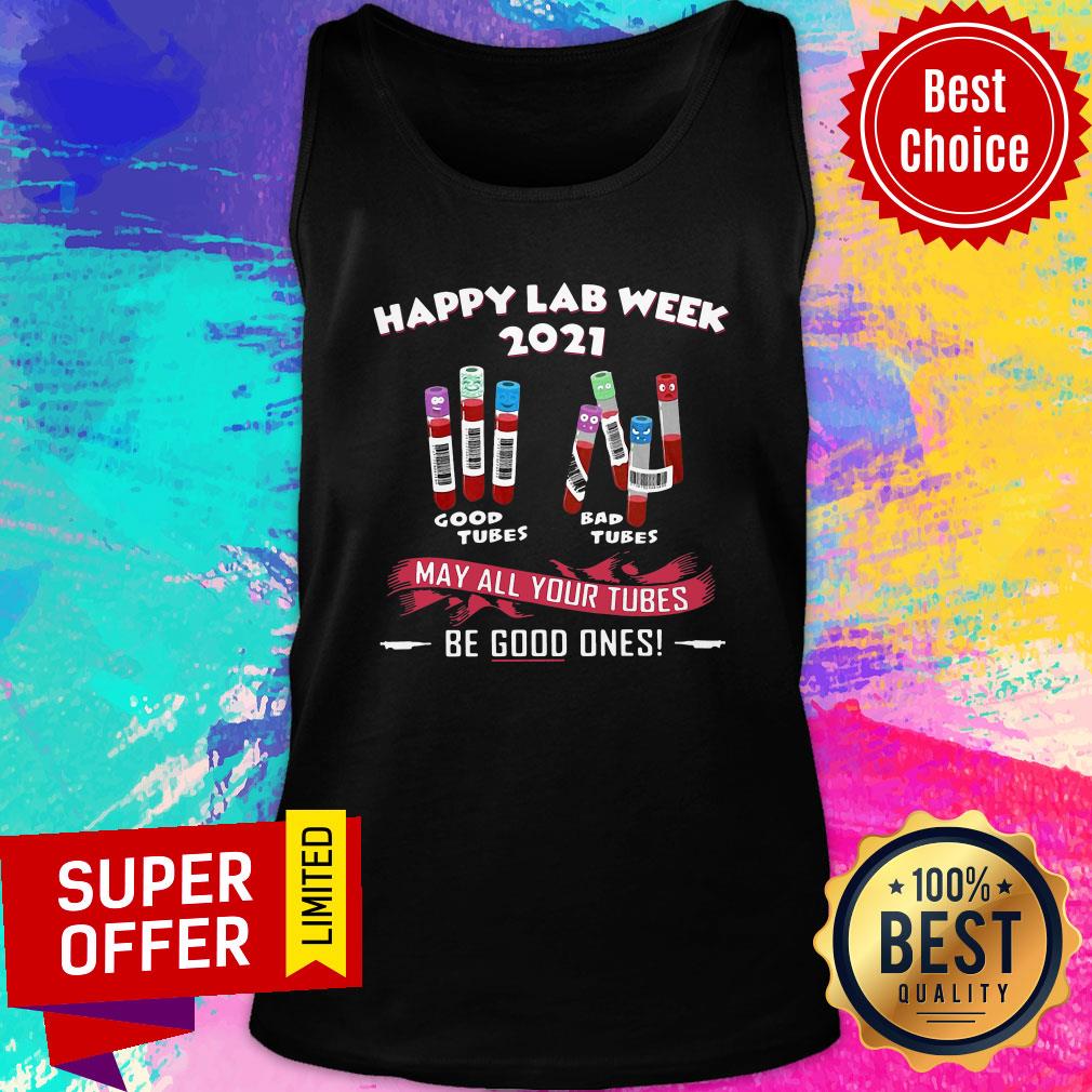 Nice Happy Lab Week 2021 May All Your Tubes Be Good Ones Shirt
