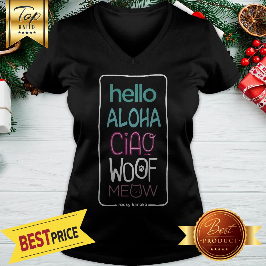Nice Hello Aloha Ciao Woof Meow Shirt