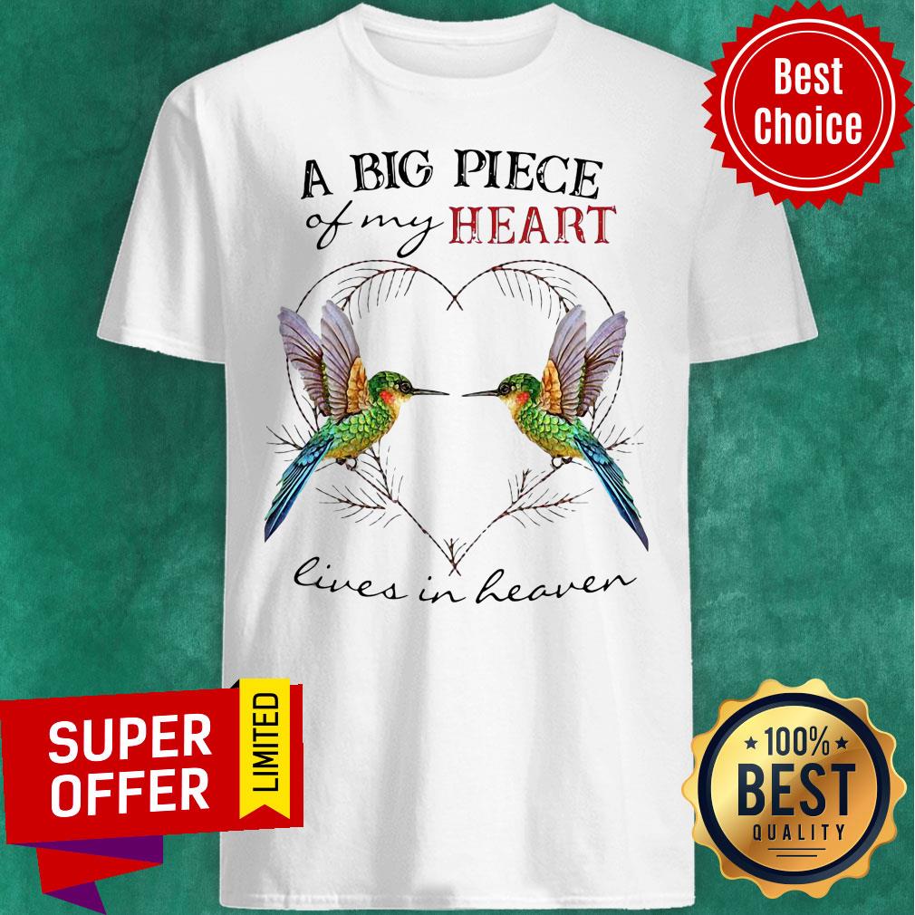 Nice Hummingbird A Big Piece Of My Heart Lives In Heaven Shirt