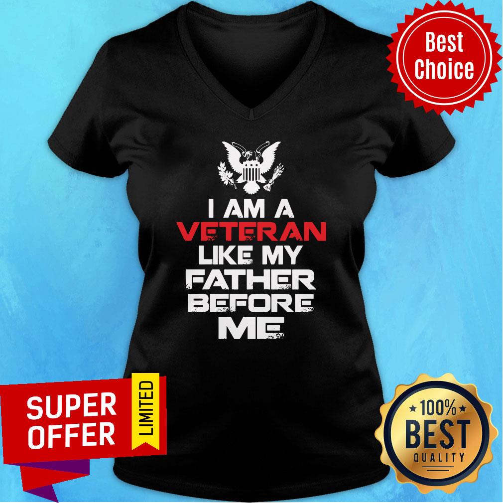 Nice I Am A Veteran Like My Father Before Me Shirt
