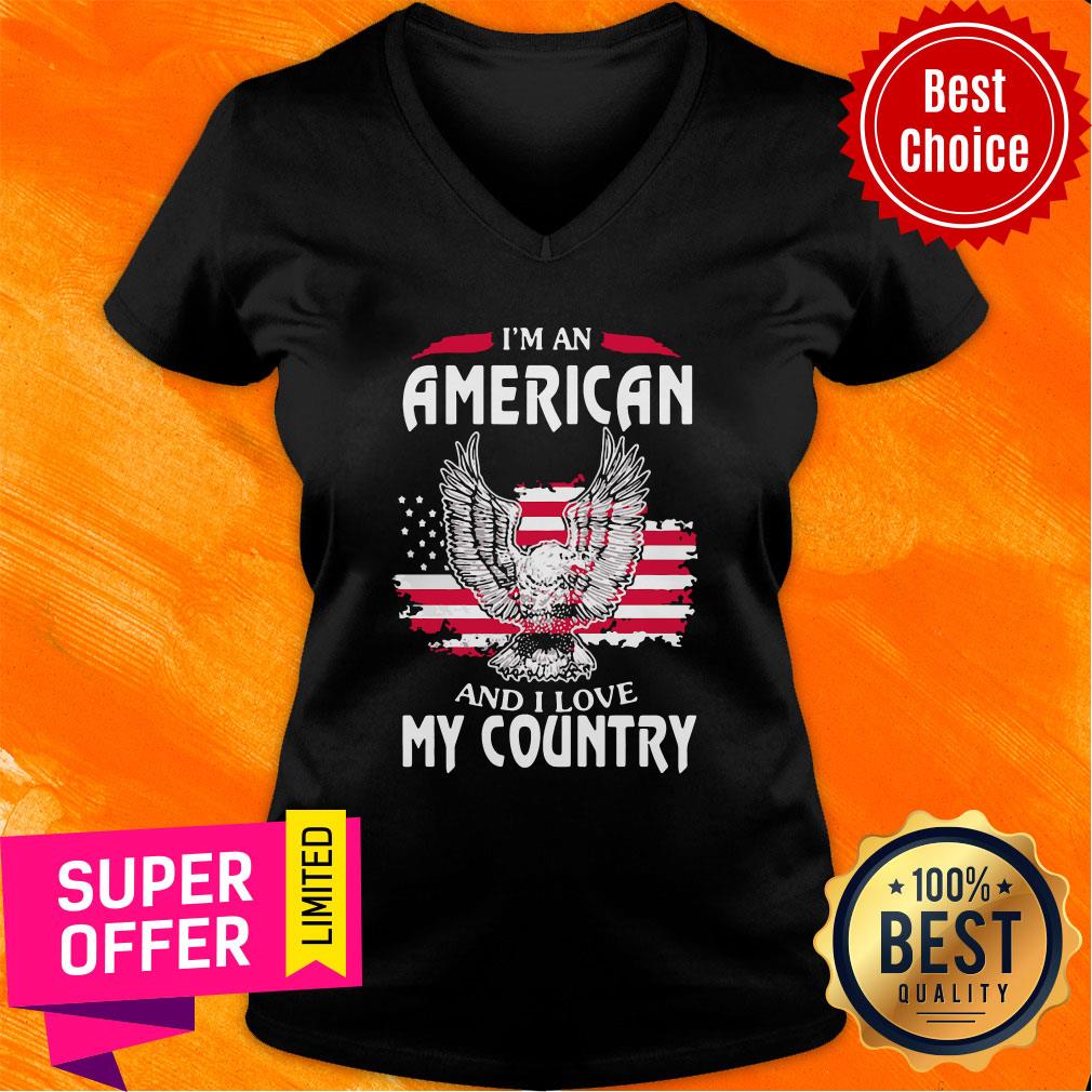 Nice I Am An American And I Love My Country Shirt