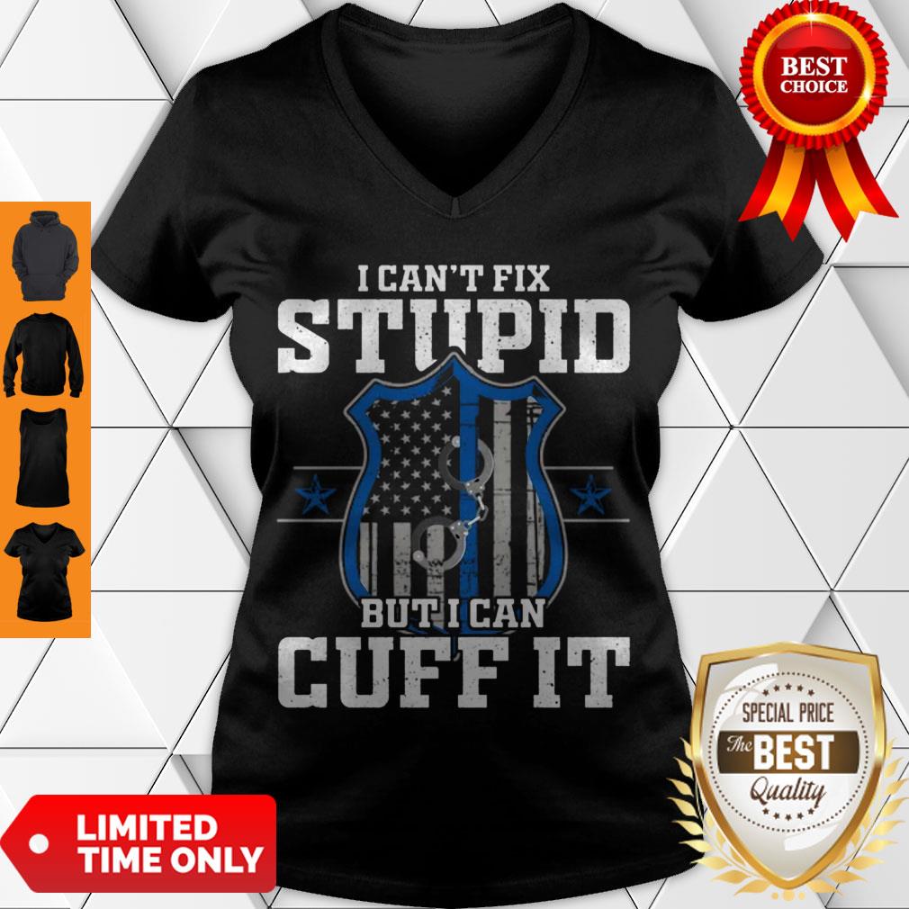Nice I Can’t Fix Stupid But I Can Cuff It – Policeman Police Gift Shirt