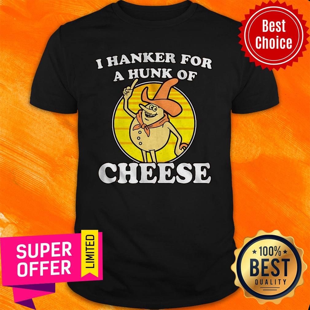 Nice I Hanker For A Hunk Of Cheese Time For Timer Vintage Shirt