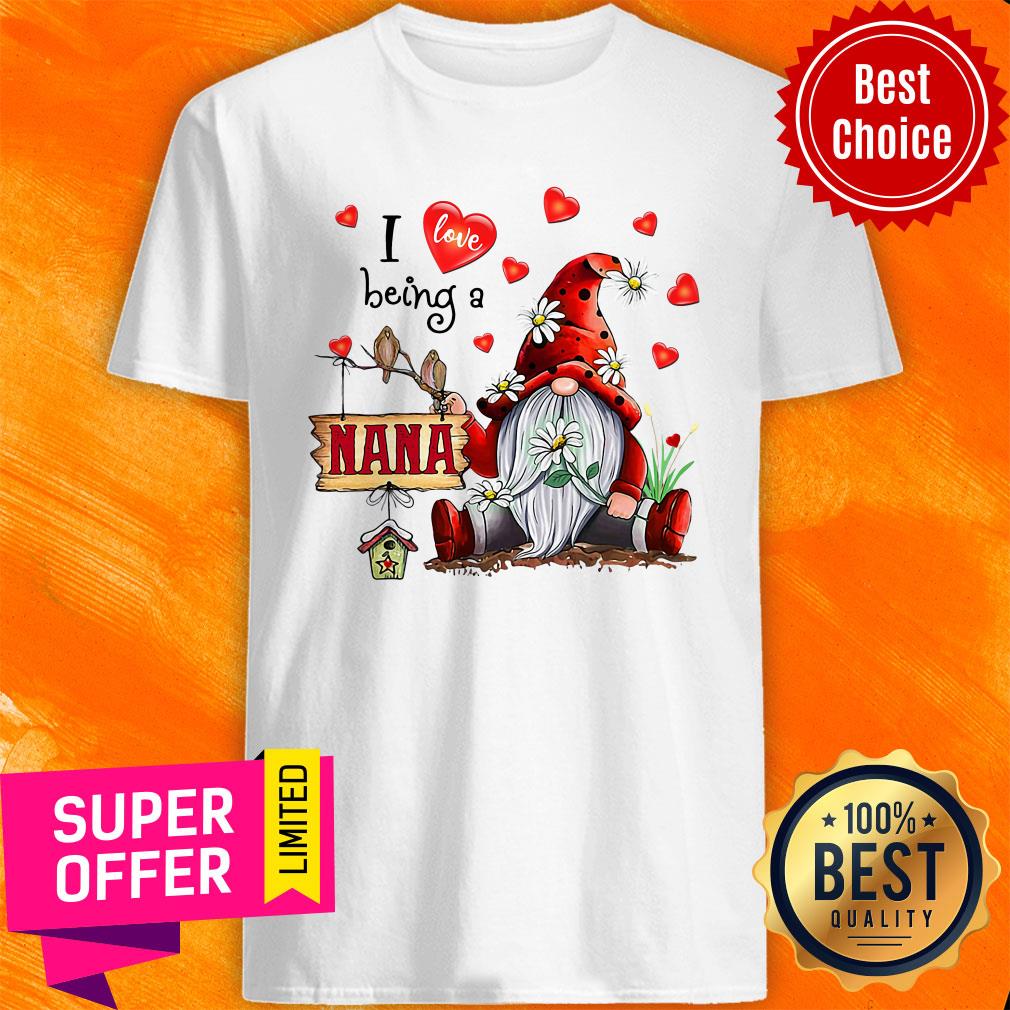 Nice I Love Being A Nana Gnome Valentine's Day Shirt