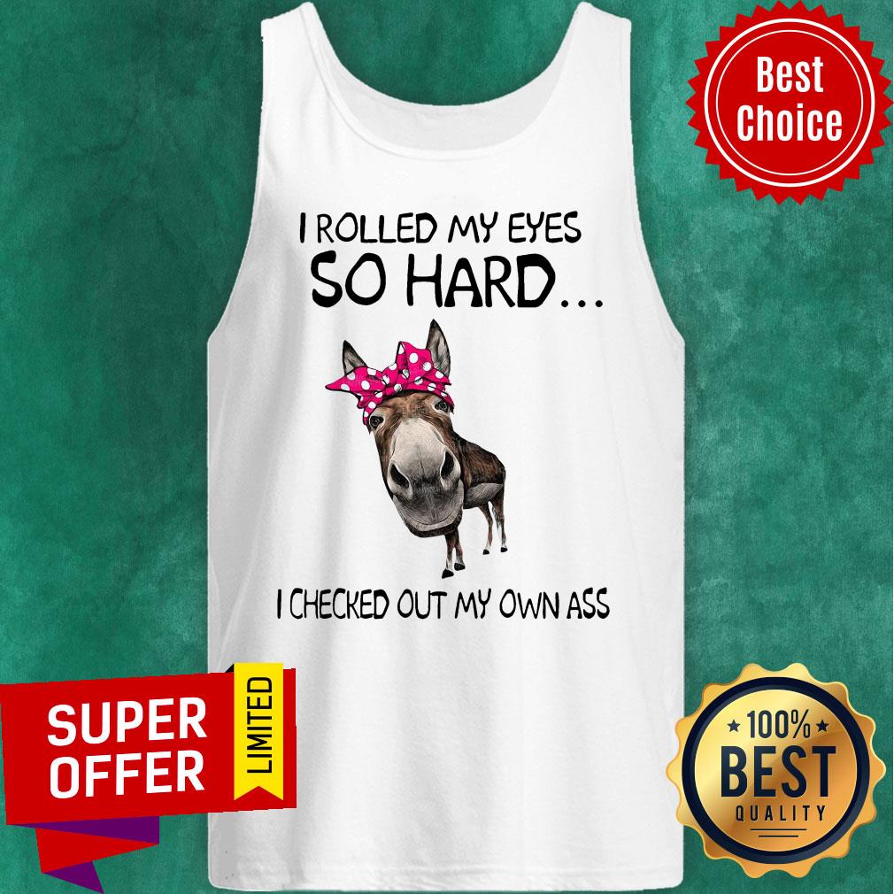 Nice I Rolled My Eyes So hard I Checked Out My Own Ass Shirt