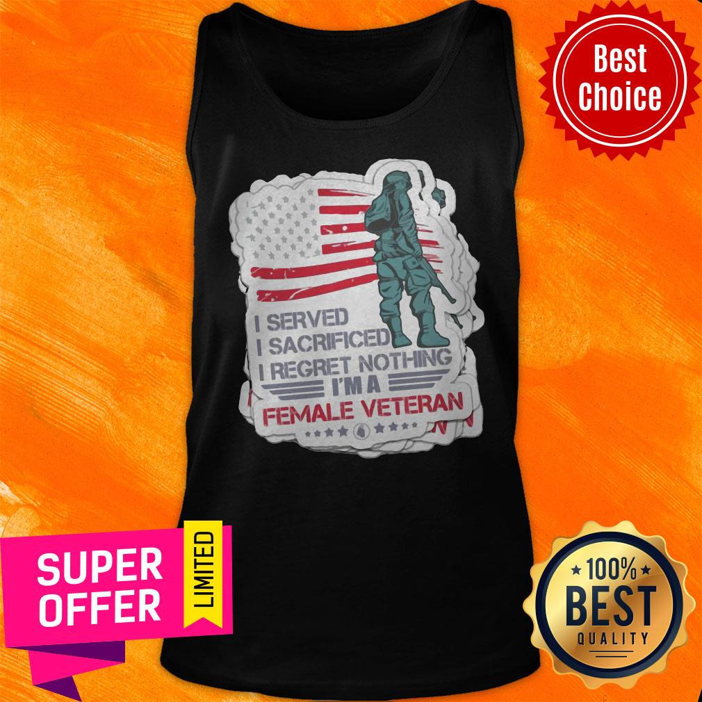nice-i-served-i-sacrificed-i-regret-nothing-im-a-female-veteran-american-flag-tank-top.jpg