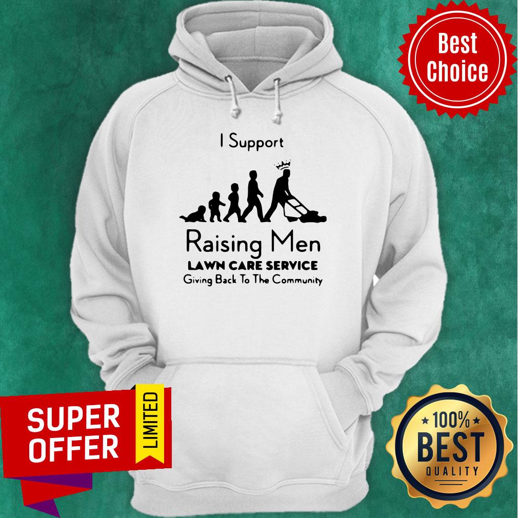 Nice I Support Raising Men Lawn Care Service Shirt