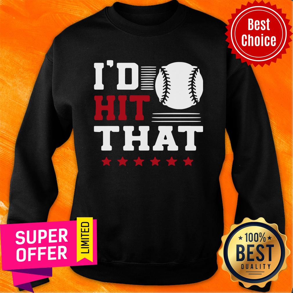 Nice I’d Hit That Great Baseball Batter Pitcher Shirt