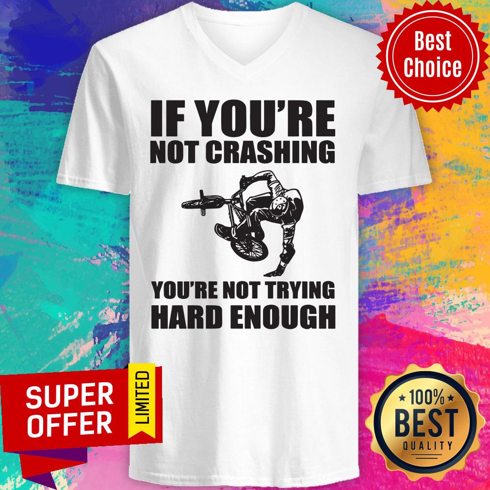 Nice If You're Not Crashing You're Not Trying Hard Enough Shirt