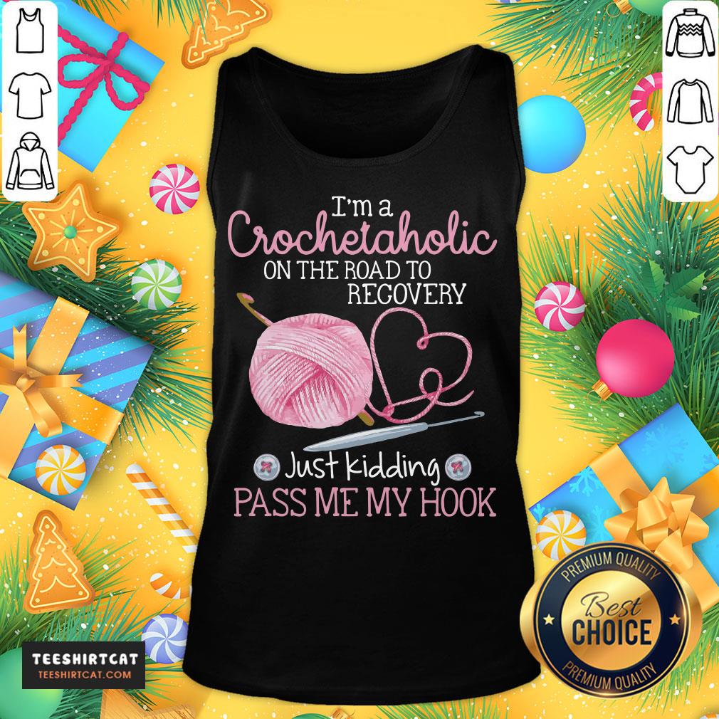 nice-im-a-crochet-aholic-on-the-road-to-recovery-just-kidding-pass-me-my-hook-tank-top.jpg