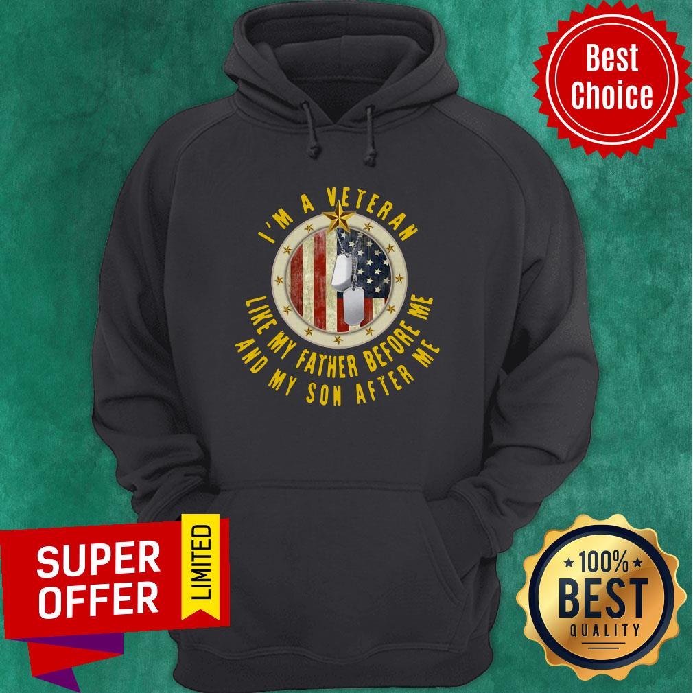 Nice I’m A Veteran Like My Father Before Me And My Son After Me Shirt