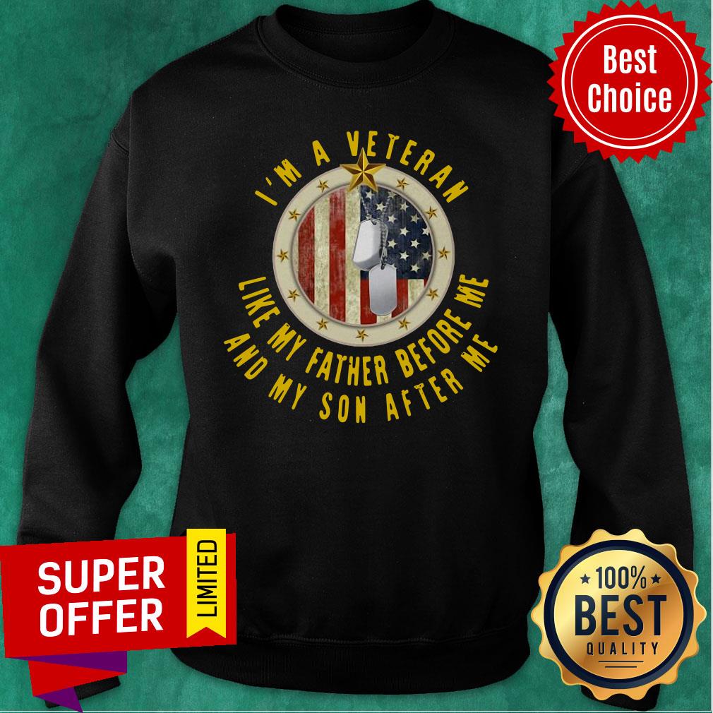 Nice I’m A Veteran Like My Father Before Me And My Son After Me Shirt