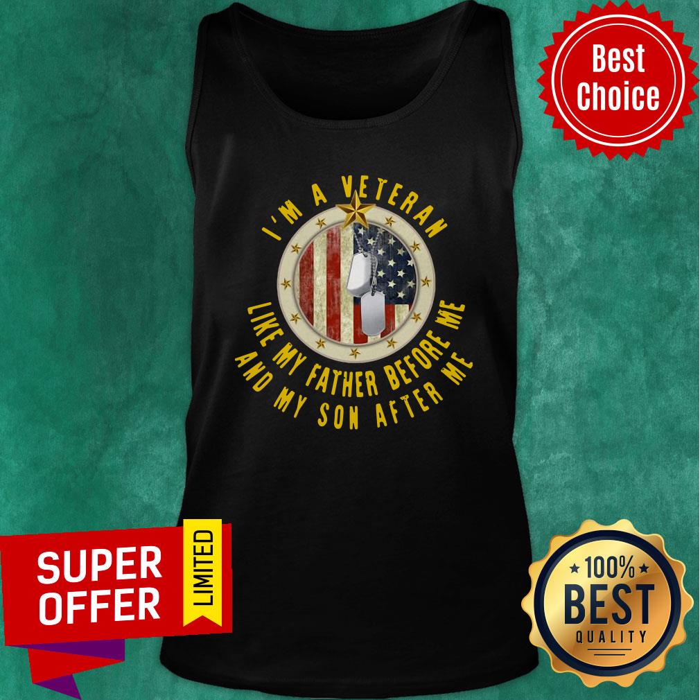 Nice I’m A Veteran Like My Father Before Me And My Son After Me Shirt