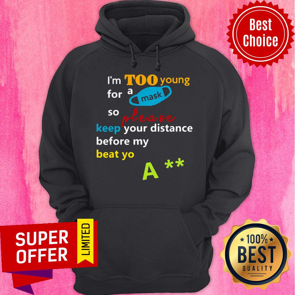 nice-im-too-young-for-a-mask-so-please-keep-your-distance-before-my-beat-yo-a-hoodie.jpg
