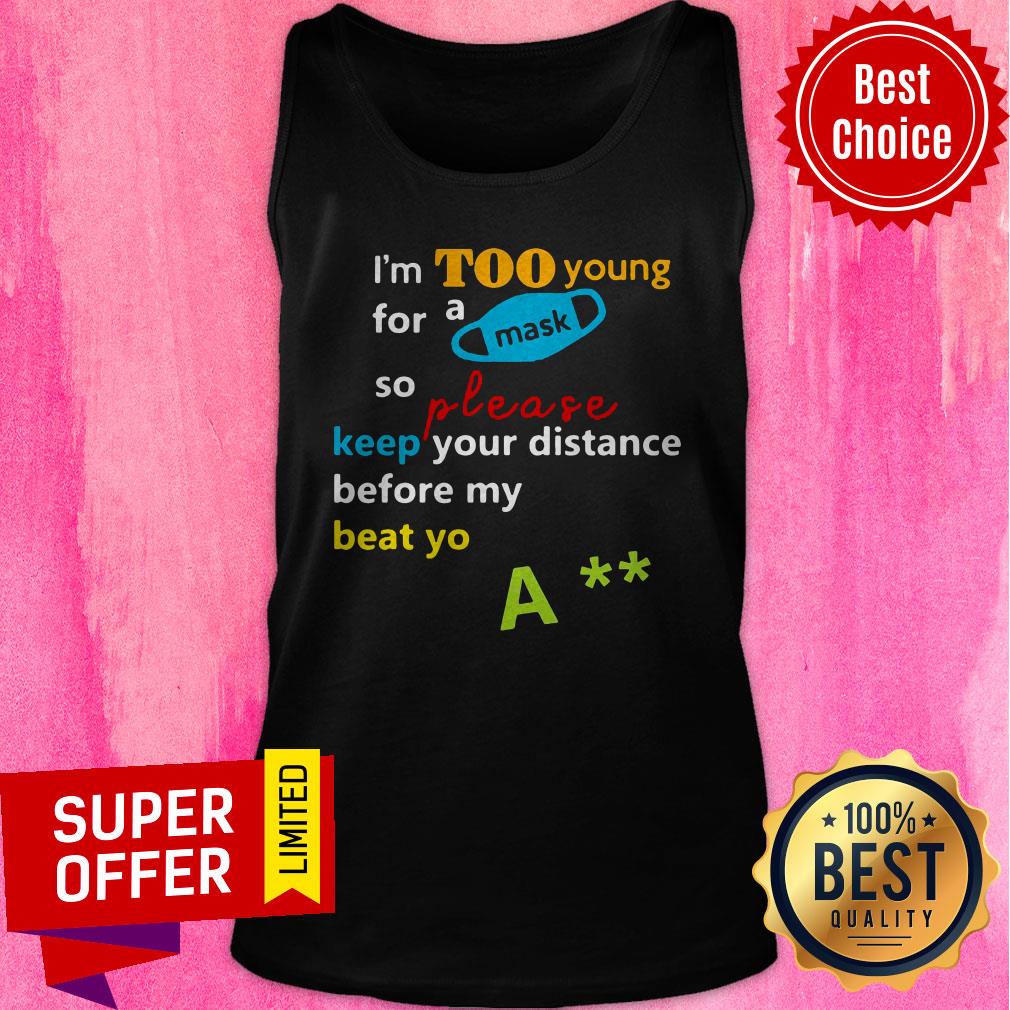 nice-im-too-young-for-a-mask-so-please-keep-your-distance-before-my-beat-yo-a-tank-top.jpg