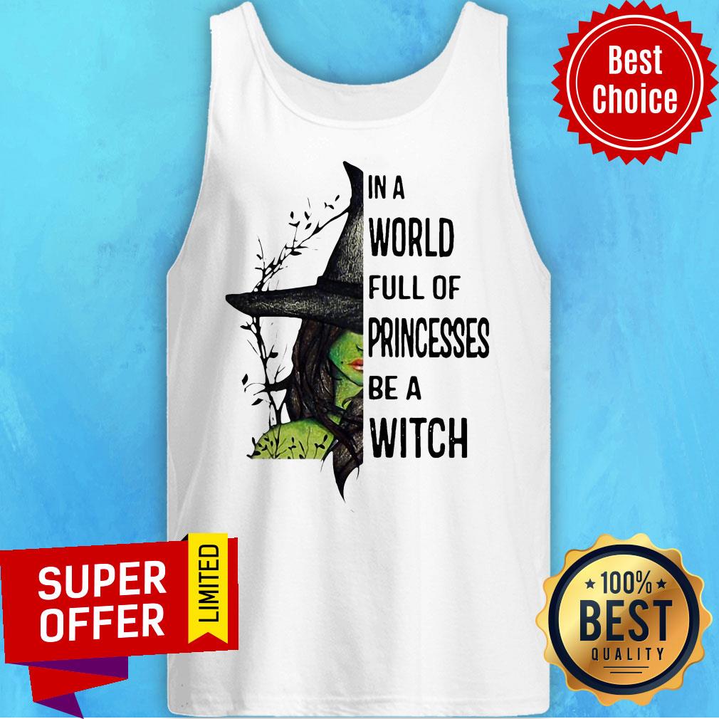 Nice In A World Full Of Princesses Be A Witch Halloween Shirt